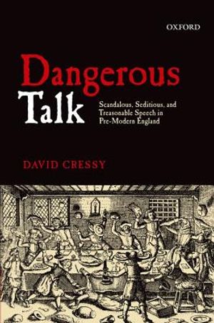 Dangerous Talk: Scandalous, Seditious, and Treasonable Speech in Pre-Modern England image number 0