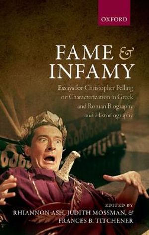 Fame and Infamy: Essays for Christopher Pelling on Characterization in Greek and Roman Biography and Historiography image number 0