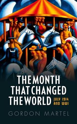 The Month That Changed the World: July 1914 and Wwi image number 0