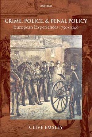 Crime, Police, and Penal Policy: European Experiences 1750-1940 image number 0