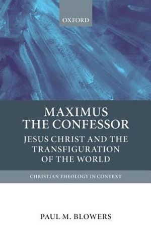 Maximus the Confessor: Jesus Christ and the Transfiguration of the World image number 0