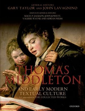 Thomas Middleton and Early Modern Textual Culture: A Companion to the Collected Works image number 0