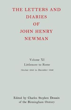 The Letters and Diaries of John Henry Newman: Volume XI: Littlemore to Rome: October 1845 - December 1846 image number 0