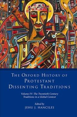 The Oxford History of Protestant Dissenting Traditions, Volume IV: The Twentieth Century: Traditions in a Global Context image number 0
