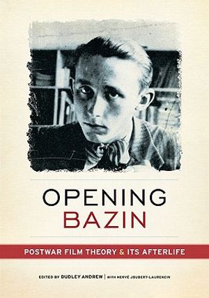 Opening Bazin: Postwar Film Theory and Its Afterlife image number 0