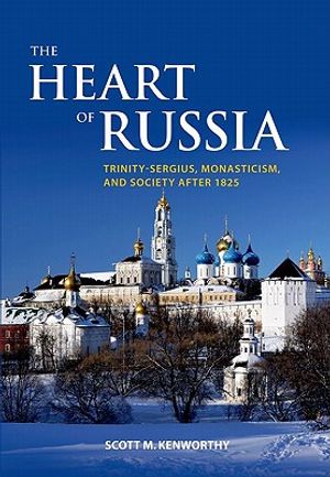 The Heart of Russia: Trinity-Sergius, Monasticism, and Society After 1825 image number 0