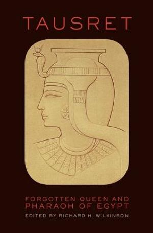 Tausret: Forgotten Queen and Pharaoh of Egypt image number 0