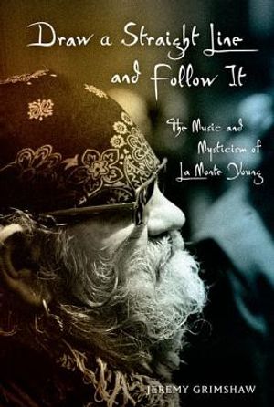 Draw a Straight Line and Follow It: The Music and Mysticism of LaMonte Young image number 0