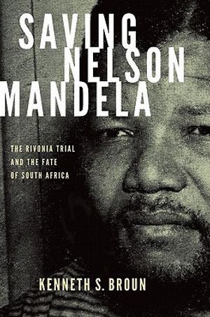 Saving Nelson Mandela: The Rivonia Trial and the Fate of South Africa image number 0