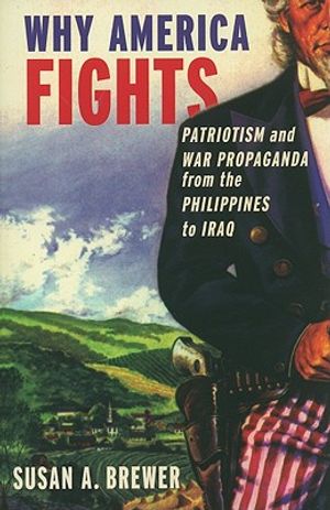 Why America Fights: Patriotism and War Propaganda from the Philippines to Iraq image number 0