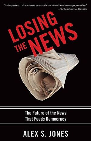 Losing the News: The Future of the News That Feeds Democracy image number 0