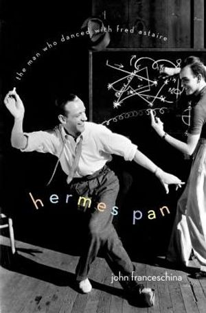 Hermes Pan: The Man Who Danced with Fred Astaire image number 0