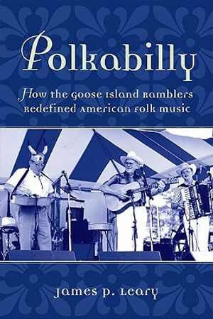 Polkabilly: How the Goose Island Ramblers Redefined American Folk Music image number 0