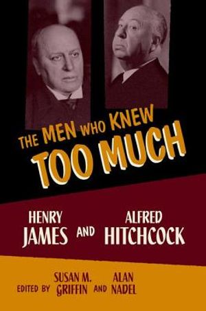Men Who Knew Too Much: Henry James and Alfred Hitchcock image number 0
