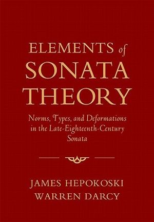 Elements of Sonata Theory: Norms, Types, and Deformations in the Late-Eighteenth-Century Sonata image number 0
