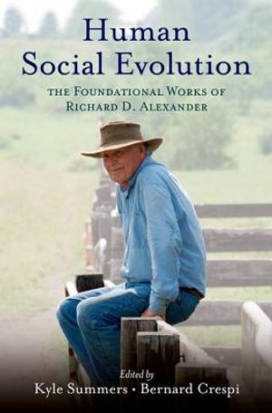 Human Social Evolution: The Foundational Works of Richard D. Alexander image number 0