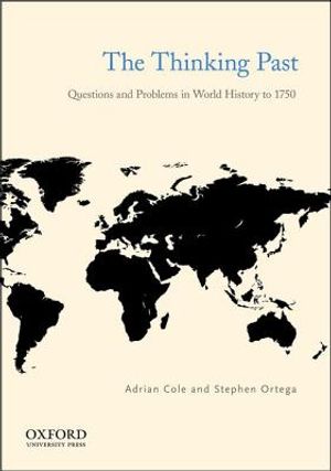 The Thinking Past: Questions and Problems in World History to 1750 image number 0