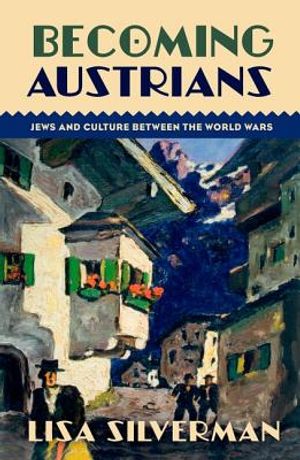 Becoming Austrians: Jews and Culture Between the World Wars image number 0