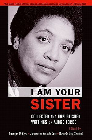 I Am Your Sister: Collected and Unpublished Writings of Audre Lorde image number 0