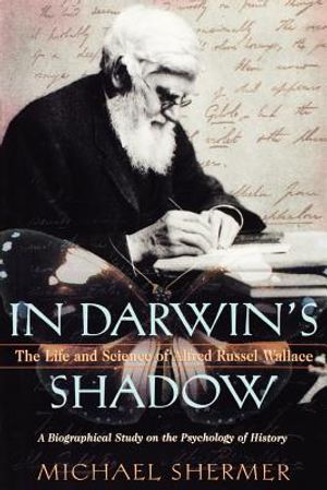 In Darwin's Shadow: The Life and Science of Alfred Russel Wallace: A Biographical Study on the Psychology of History image number 0