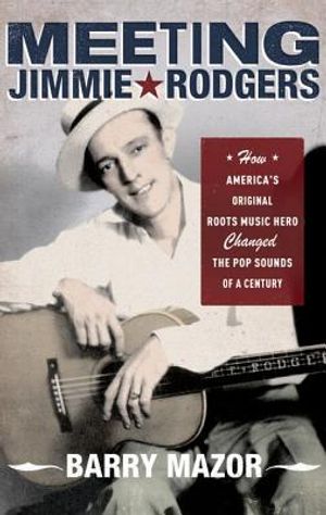 Meeting Jimmie Rodgers: How America's Original Roots Music Hero Changed the Pop Sounds of a Century image number 0