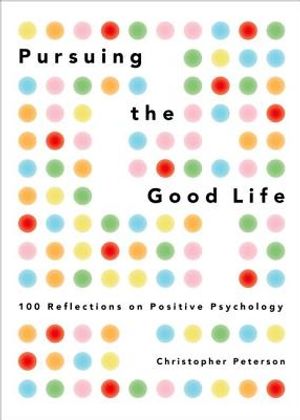 Pursuing the Good Life: 100 Reflections on Positive Psychology image number 0