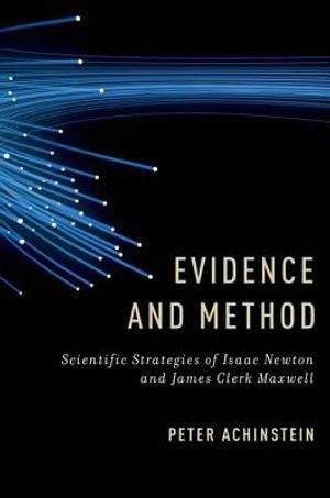 Evidence and Method: Scientific Strategies of Isaac Newton and James Clerk Maxwell image number 0