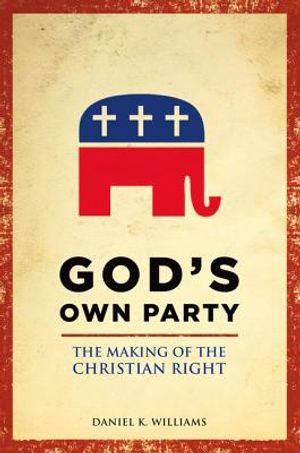 God's Own Party: The Making of the Christian Right image number 0