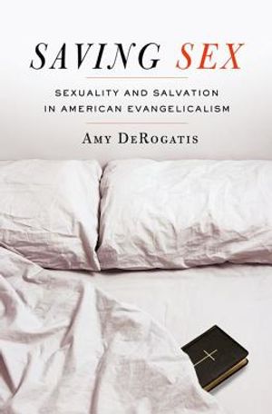 Saving Sex: Sexuality and Salvation in American Evangelicalism image number 0