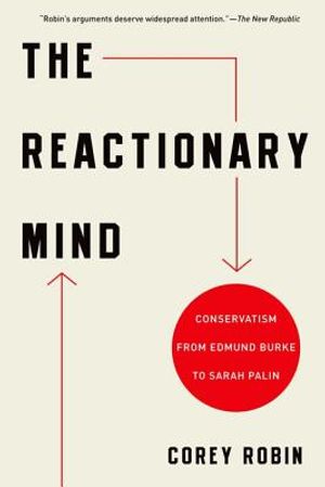 The Reactionary Mind: Conservatism from Edmund Burke to Sarah Palin image number 0