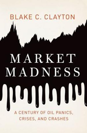 Market Madness: A Century of Oil Panics, Crises, and Crashes image number 0