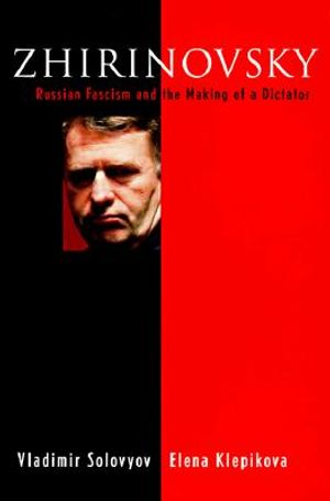 Zhirinovsky: Russian Fascism and the Making of a Dictator image number 0