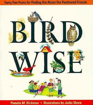 Birdwise: Forty Fun Feats for Finding Out about Our Feathered Friends image number 0