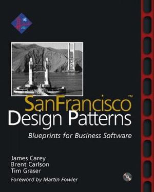 Sanfrancisco(tm) Design Patterns: Blueprints for Business Software [With CDROM] image number 0