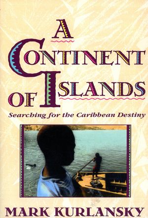 A Continent of Islands: Searching for the Caribbean Destiny image number 0