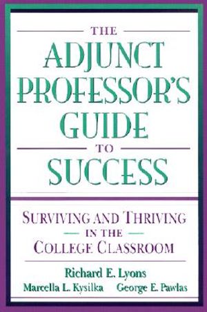 The Adjunct Professor's Guide to Success: Surviving and Thriving in the College Classroom image number 0