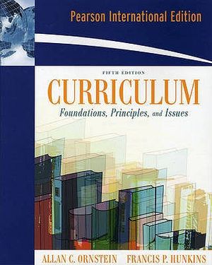 Curriculum: Foundations, Principles, and Issues. Allan C. Ornstein, Francis P. Hunkins image number 0