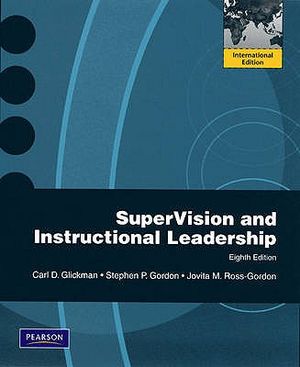 Supervision and Instructional Leadership: A Developmental Approach. by Carl D. Glickman, Stephen P. Gordon, Jovita M. Ross-Gordon image number 0