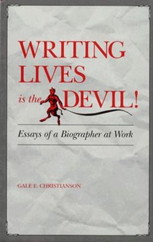 Writing Lives is the Devil: Essays of a Biographer at Work image number 0