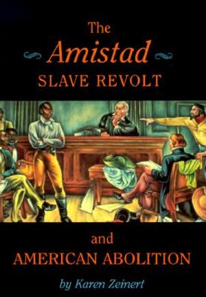 The Amistad Slave Revolt and American Abolition image number 0