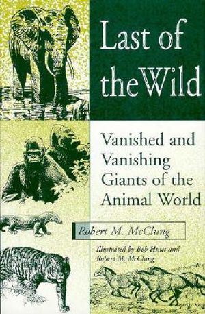 Last of the Wild: Vanished and Vanishing Giants of the Animal World image number 0