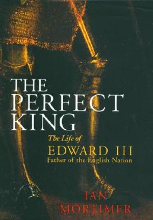 The Perfect King: The Life of Edward III: Faith of the English Nation image number 0