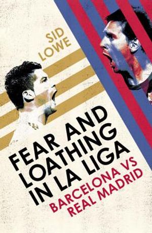 Fear and Loathing in La Liga: The True Story of Barcelona and Real Madrid image number 0