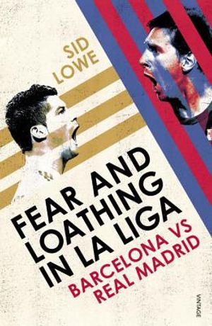 Fear and Loathing in La Liga: Barcelona Vs Real Madrid image number 0