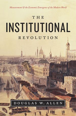 The Institutional Revolution: Measurement and the Economic Emergence of the Modern World image number 0