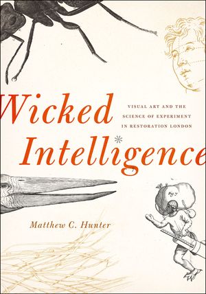 Wicked Intelligence: Visual Art and the Science of Experiment in Restoration London image number 0