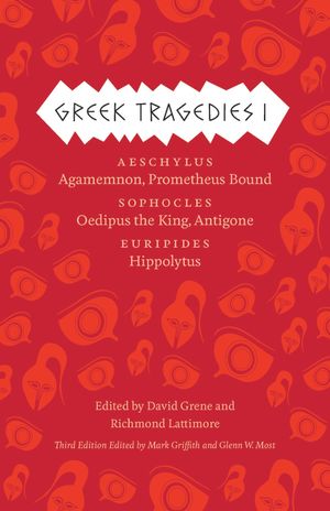 Greek Tragedies 1, 1: Aeschylus: Agamemnon, Prometheus Bound; Sophocles: Oedipus the King, Antigone; Euripides: Hippolytus image number 0