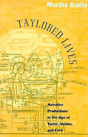 Taylored Lives: Narrative Productions in the Age of Taylor, Veblen, and Ford image number 0