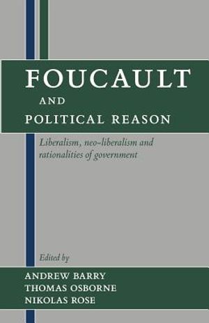 Foucault and Political Reason: Liberalism, Neo-Liberalism, and Rationalities of Government image number 0