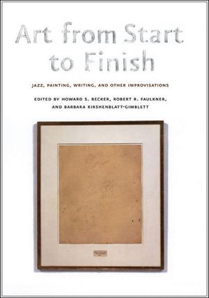 Art from Start to Finish: Jazz, Painting, Writing, and Other Improvisations image number 0